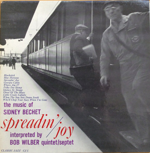 Front cover of Bob Wilber Quintet/Septet – Spreadin' Joy (The Music Of Sidney Bechet), Classic Jazz, US