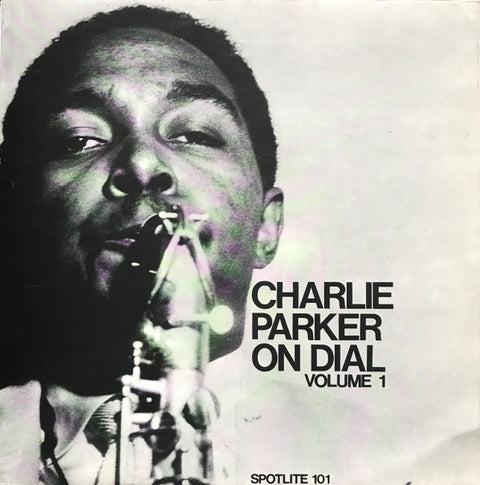 Front cover of Charlie Parker – Charlie Parker On Dial Volume 1, Spotlite Records, UK, 1970