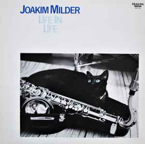 Joakim Milder – Life In Life