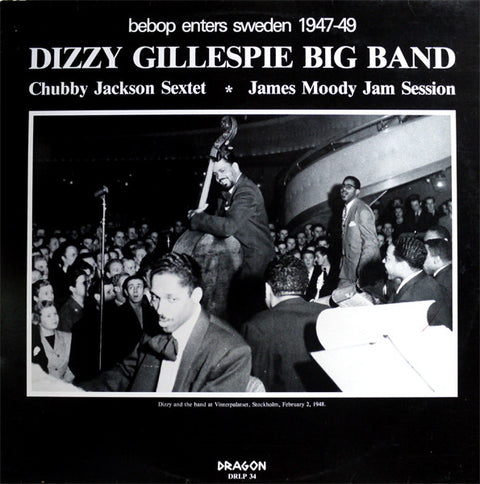 Front cover of Dizzy Gillespie Big Band / Chubby Jackson Sextet / James Moody Jam Session – Bebop Enters Sweden 1947-49, Dragon, Sweden, 1982