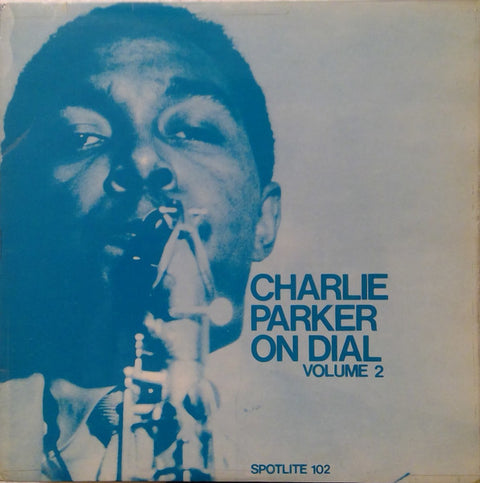 Front cover of Charlie Parker – Charlie Parker On Dial Volume 2, Spotlite Records, UK, 1970